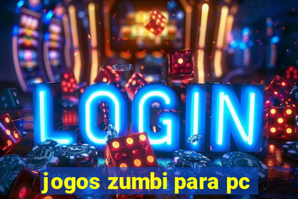 jogos zumbi para pc